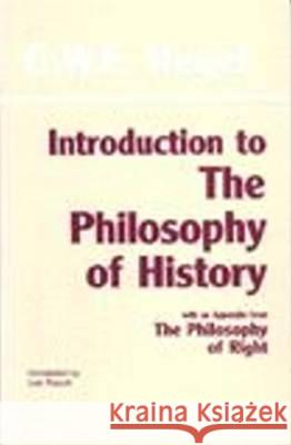 Introduction to the Philosophy of History : with selections from The Philosophy of Right Georg Wilhelm Friedrich Hegel Leo Rauch 9780872200579 HACKETT PUBLISHING CO, INC - książka