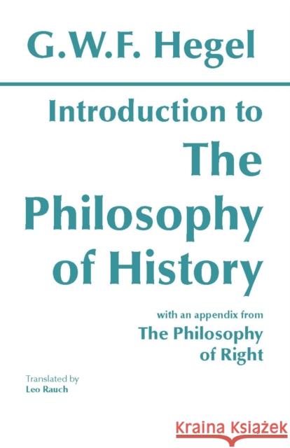 Introduction to the Philosophy of History: with selections from The Philosophy of Right G. W. F. Hegel 9780872200562 Hackett Publishing Co, Inc - książka