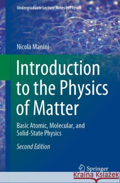 Introduction to the Physics of Matter: Basic Atomic, Molecular, and Solid-State Physics Nicola Manini 9783030572426 Springer - książka