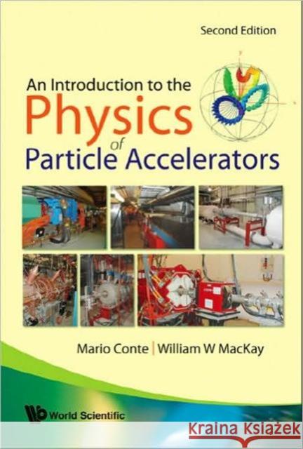 Introduction to the Physics of Particle Accelerators, an (2nd Edition) Conte, Mario 9789812779601 World Scientific Publishing Company - książka
