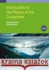 Introduction to the Physics of the Cryosphere Daniela (University of Reading, UK) Flocco 9780750336451 Institute of Physics Publishing