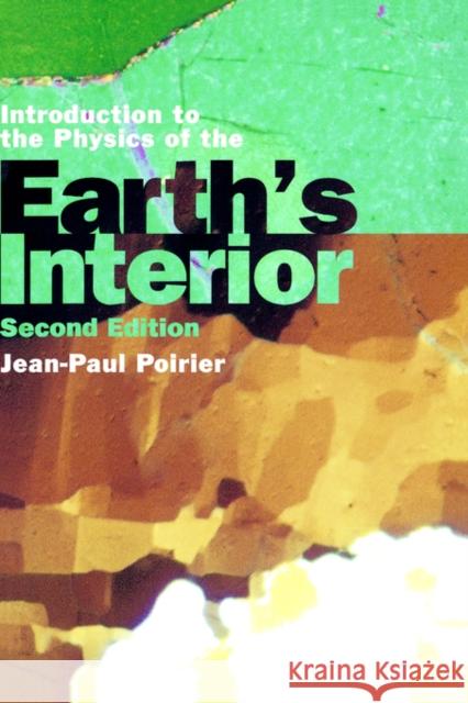 Introduction to the Physics of the Earth's Interior Jean Paul Poirier Jean-Paul Poirier 9780521663137 Cambridge University Press - książka