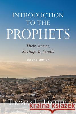 Introduction to the Prophets: Their Stories, Sayings, and Scrolls Thomas L. Leclerc 9780809153619 Paulist Press International,U.S. - książka