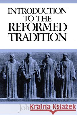 Introduction to the Reformed Tradition: A Way of Being the Christian Community John H. Leith 9780804204798 Westminster/John Knox Press,U.S. - książka