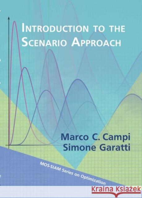 Introduction to the Scenario Approach Marco C. Campi Simone Garatti  9781611975437 Society for Industrial & Applied Mathematics, - książka