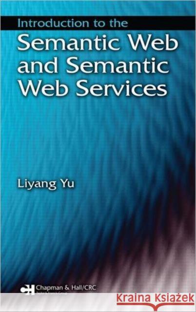 Introduction to the Semantic  Web and Semantic Web Services Liyang Yu 9781584889335 Chapman & Hall/CRC - książka