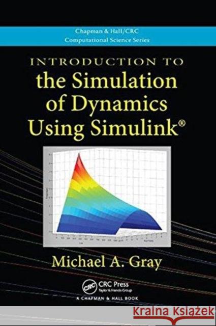 Introduction to the Simulation of Dynamics Using Simulink Michael A. Gray 9781138114708 Taylor and Francis - książka