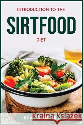 Introduction to the Sirtfood Diet Khali G Millers   9781804772683 Khali G. Millers - książka