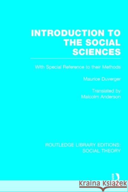 Introduction to the Social Sciences (Rle Social Theory): With Special Reference to Their Methods Duverger, Maurice 9781138787445 Routledge - książka