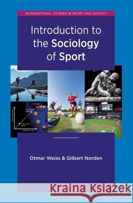 Introduction to the Sociology of Sport Otmar Weiss Gilbert Norden Katharina Tobisch 9789004464704 Brill - książka