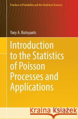 Introduction to the Statistics of Poisson Processes and Applications Yury A. Kutoyants 9783031370533 Springer International Publishing - książka