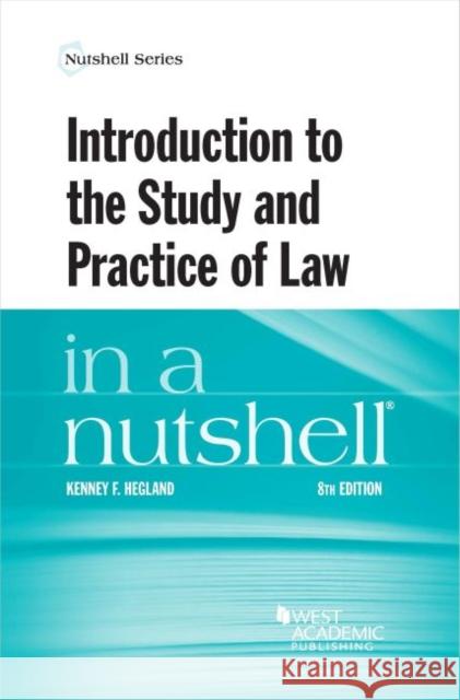 Introduction to the Study and Practice of Law in a Nutshell Kenney F. Hegland 9781647082604 West Academic - książka