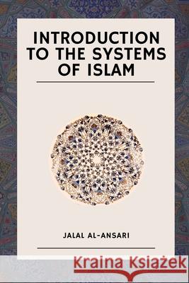 Introduction to the systems of Islam Jalal Al-Ansari 9781548190736 Createspace Independent Publishing Platform - książka