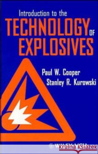 Introduction to the Technology of Explosives P. W. Cooper S. R. Kurowski Paul W. Cooper 9780471186359 Wiley-VCH Verlag GmbH - książka