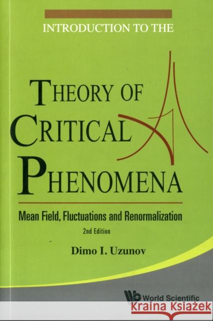 Introduction to the Theory of Critical Phenomena: Mean Field, Fluctuations and Renormalization (2nd Edition) Uzunov, Dimo I. 9789814299497  - książka