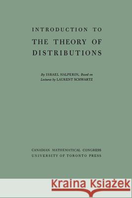 Introduction to the Theory of Distributions Israel Halperin Laurent Schwartz 9781487591328 University of Toronto Press, Scholarly Publis - książka