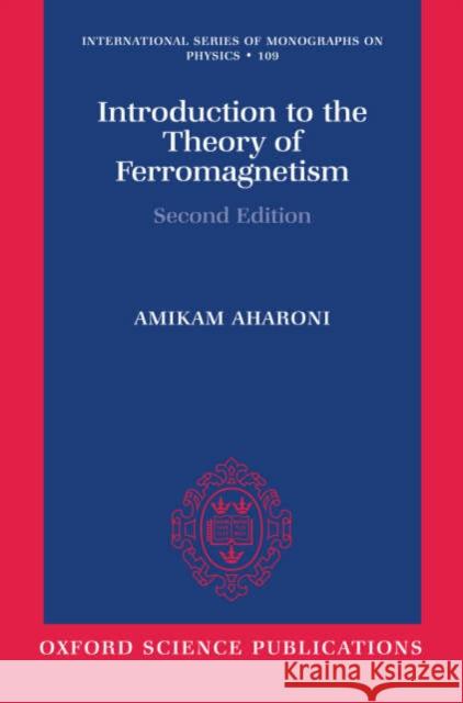 Introduction to the Theory of Ferromagnetism Amikam Aharoni 9780198508083 Oxford University Press - książka