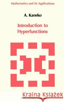 Introduction to the Theory of Hyperfunctions Akira Kaneko A. Kaneko 9789027728371 Springer - książka