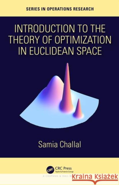 Introduction to the Theory of Optimization in Euclidean Space Challal, Samia 9780367195571 CRC Press - książka
