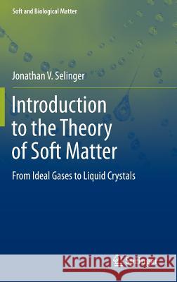 Introduction to the Theory of Soft Matter: From Ideal Gases to Liquid Crystals Selinger, Jonathan V. 9783319210537 Springer - książka