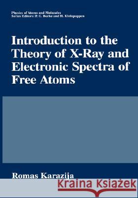 Introduction to the Theory of X-Ray and Electronic Spectra of Free Atoms Romas Karazija Karazija                                 W. Robert Welsh 9780306442186 Plenum Publishing Corporation - książka