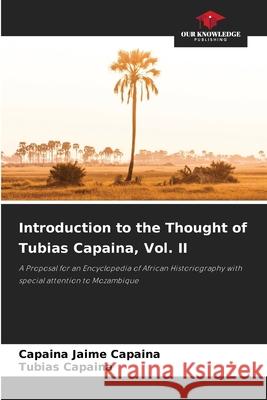 Introduction to the Thought of Tubias Capaina, Vol. II Jaime Capaina, Capaina, Capaina, Tubias 9786200724397 Our Knowledge Publishing - książka