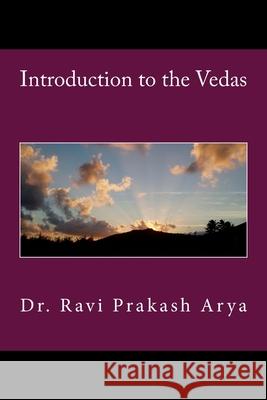 Introduction to the Vedas Dr Ravi Prakash Arya 9788187710417 Indian Foundation for Vedic Science - książka