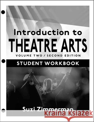 Introduction to Theatre Arts 2: Student Workbook / Volume Two / Second Edition Suzi Zimmerman 9781566082679 Meriwether - książka