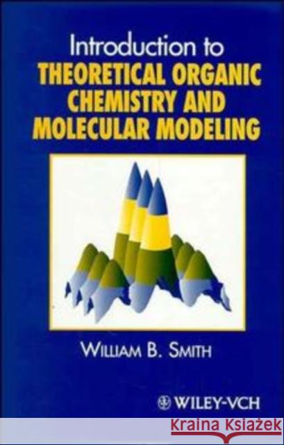 Introduction to Theoretical Organic Chemistry and Molecular Modelling W. B. Smith William B. Smith William B. Smith 9780471186434 Wiley-VCH Verlag GmbH - książka