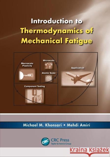 Introduction to Thermodynamics of Mechanical Fatigue Khonsari, Michael M.|||Amiri, Mehdi (Louisiana State University, USA) 9781138071926  - książka