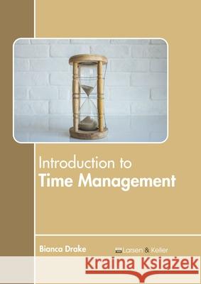 Introduction to Time Management Bianca Drake 9781641723671 Larsen and Keller Education - książka