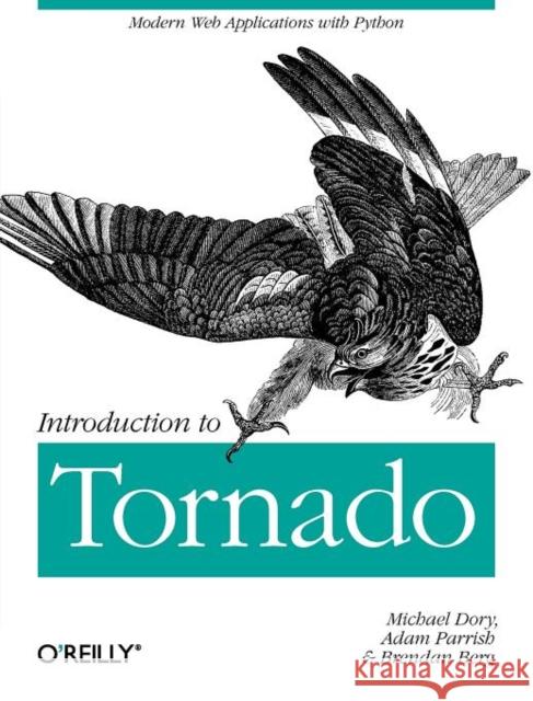 Introduction to Tornado: Modern Web Applications with Python Dory, Michael 9781449309077 O'Reilly Media - książka