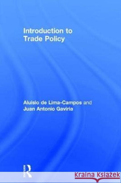 Introduction to Trade Policy Aluisio Lima-Campos Juan Gaviria 9781138676756 Routledge - książka