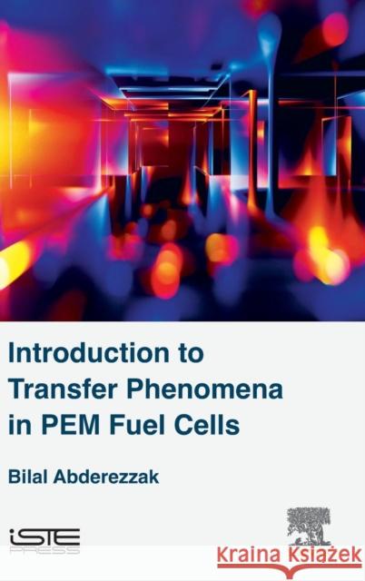 Introduction to Transfer Phenomena in Pem Fuel Cells Bilal Abderezzak 9781785482915 Iste Press - Elsevier - książka