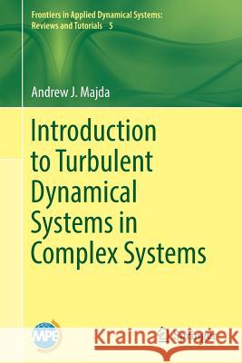 Introduction to Turbulent Dynamical Systems in Complex Systems Andrew Majda 9783319322155 Springer - książka