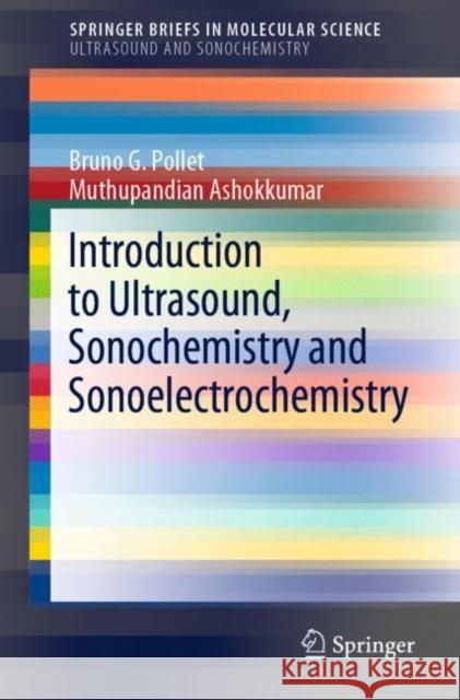 Introduction to Ultrasound, Sonochemistry and Sonoelectrochemistry Bruno G. Pollet Muthupandian Ashokkumar 9783030258610 Springer - książka