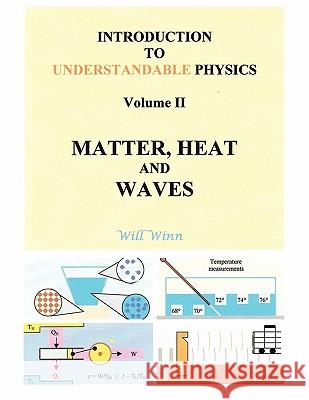 Introduction to Understandable Physics: Volume II: Matter, and Heat Waves Winn, Will 9781449075774 Authorhouse - książka