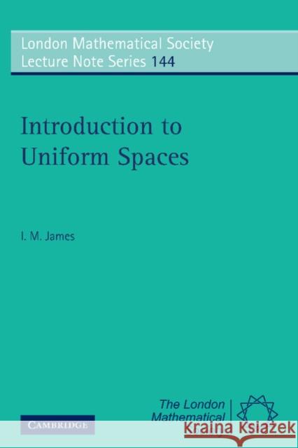 Introduction to Uniform Spaces I. M. James 9780521386203 Cambridge University Press - książka