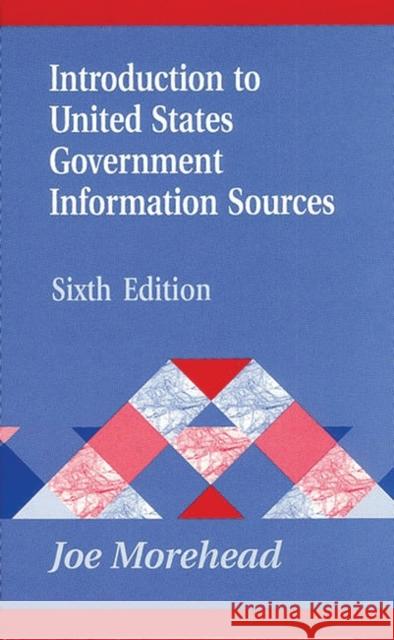 Introduction to United States Government Information Sources Morehead, Joe 9781563087349 Libraries Unlimited - książka