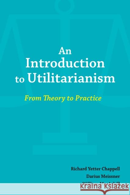 Introduction to Utilitarianism: From Theory to Practice William MacAskill 9781647922009 Hackett Publishing Company, Inc. - książka