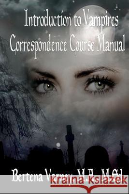 Introduction to Vampires: Correspondence Course Manual Bertena Varney Patti Dunn Roberts Patti Dunn Roberts 9781508585350 Createspace - książka