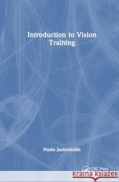 Introduction to Vision Training Nadia Jankielsohn 9781032794419 CRC Press - książka