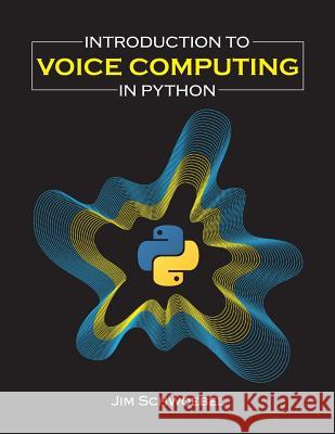 Introduction to Voice Computing in Python Jim Schwoebel 9781725656659 Createspace Independent Publishing Platform - książka