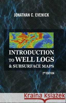 Introduction to Well Logs & Subsurface Maps Jonathan C. Evenick   9781593704605 PennWell Books - książka