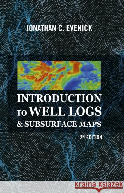 Introduction to Well Logs & Subsurface Maps Jonathan C. Evenick   9781593704605 PennWell Books - książka