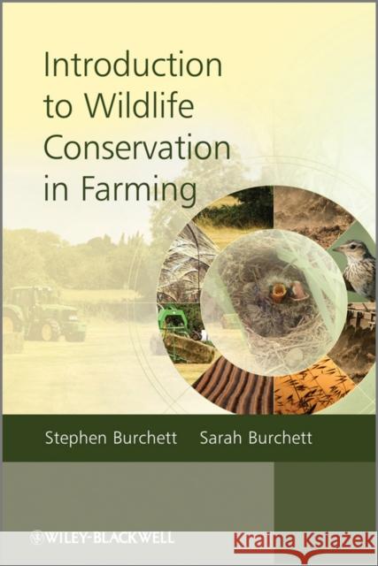 Introduction to Wildlife Conservation in Farming Stephen Burchett Sarah Burchett  9780470699355 Wiley-Blackwell (an imprint of John Wiley & S - książka