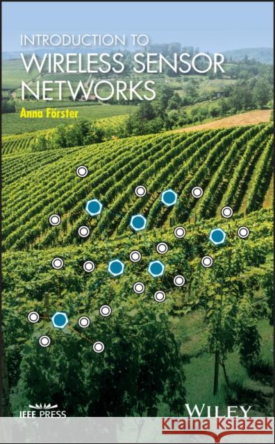 Introduction to Wireless Sensor Networks Anna Forster 9781118993514 Wiley-IEEE Press - książka