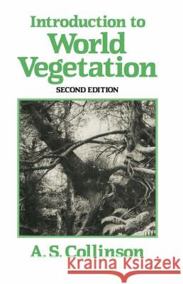 Introduction to World Vegetation A. S. Collinson P. E. Collinson 9780045810314 Allen & Unwin Australia - książka
