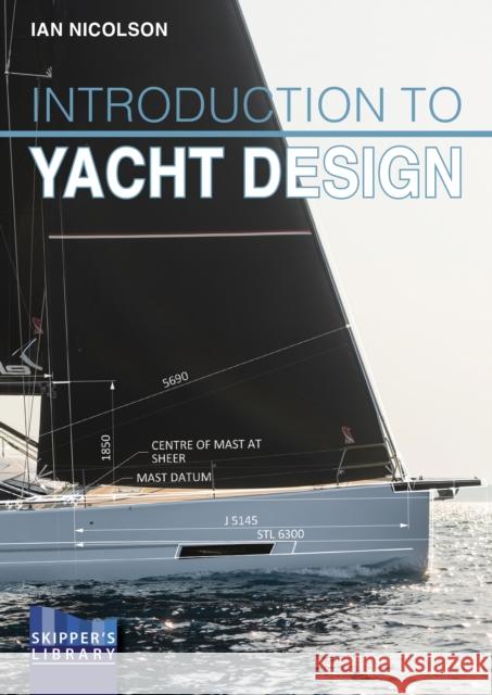 Introduction to Yacht Design: For Boat Buyers, Owners, Students & Novice Designers Nicolson, Ian 9781912621446 Fernhurst Books Limited - książka