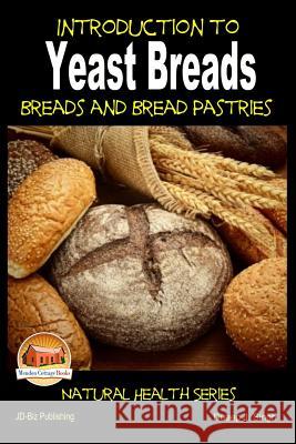 Introduction to Yeast Breads - Breads and Bread Pastries Dueep J. Singh John Davidson Mendon Cottage Books 9781505815269 Createspace - książka